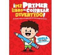 ¡Mi primer libro de colorear divertido!: ¡Da rienda suelta a tu imaginación con estos amigos graciosos!