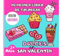 Mi Primer Libro de Colorear Dulces de San Valentín: Libro de Colorear Sencillo para Todas las Edades: 50 Ilustraciones Adorables de Cupcakes, ... y Estimular la Creatividad A Partir de 2 Años