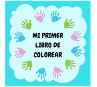 Mi Primer Libro De Colorear: Libro de coloreear para los más oequeños de la casa