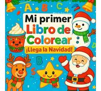 Mi Primer Libro de Colorear. LLega la Navidad: Abecedario A-Z con Dibujos Adorables para Niños: Animales, dulces, luces, juguetes y personajes ... divertidas para niños y niñas de 2 a 5 años