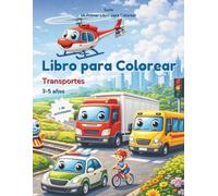 Mi Primer Libro de Colorear: Medios de Transporte: Coches, trenes, aviones y muchos vehículos para colorear | Dibujos grandes para niños de 3 a 5 años