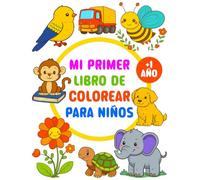 Mi primer libro de colorear para niños: 70 páginas sencillas y divertidas para colorear para niños a partir de 1 año.