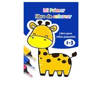 Mi primer libro de colorear para niños pequeños 1-3: 100 imágenes simples para aprender y colorear para niños de 1, 2, 3 y 4 años