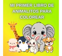 MI PRIMER LIBRO DE COLOREAR -PEQUEÑOS ANIMALITOS: 81 PÁGINAS DE GRANDES ILUSTRACIONES IMÁGENES FÁCILES Y DIVERTIDAS 1 AÑO+