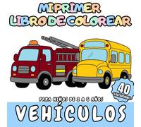 Mi Primer Libro de Colorear Vehículos para niños de 2 a 5 años: 40 vehiculos y transportes para colorear para niños