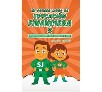 Mi primer libro de educación financiera 3: Cómo emprender, invertir y tomar decisiones con mi dinero