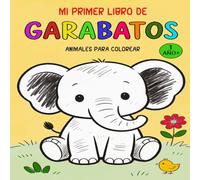 Mi Primer Libro De Garabatos: Animales para colorear con dibujos grandes y simples para niños de 1 a 4 años
