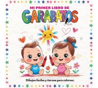 Mi Primer Libro de Garabatos: Dibujos fáciles y tiernos para colorear | Libro para niños de 1 a 3 años