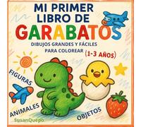 Mi Primer Libro de Garabatos: Dibujos Grandes y Fáciles para Colorear 1, 2, 3 Años Libro para colorear para niños: Animales, Figuras, Objetos, Primera Motricidad: Libro actividades para niños para estimular la motricidad fina y el aprendizaje