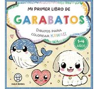 Mi Primer Libro de Garabatos. Dibujos para Colorear Kawaii | Animales, Letras, Números, Formas: Libro para Colorear Animales Marinos, de Granja, Abecedario | Bebés, Niños y Niñas 1 2 3 4 años