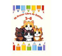 MI PRIMER LIBRO DE GATICOS: Colorea y diviértete con adorables gatitos para niños de 3 a 6 años.