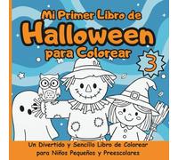 Mi Primer Libro de Halloween para Colorear Parte 3: Un Divertido y Sencillo Libro de Colorear para Niños Pequeños y Preescolares. Con Sencillas ... Fantasmas Amigables y Calabazas Sonrientes