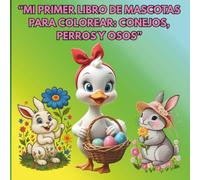“Mi Primer Libro de Mascotas para Colorear Conejos, Perros y Osos”: “Animales Tiernos para Colorear Libro Infantil con 51 Dibujos Fáciles”