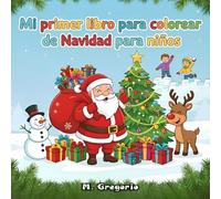 Mi primer libro de Navidad para colorear para niños: ¡Una mágica Navidad para colorear! Dibujos sencillos y adorables con Papá Noel, renos y copos de ... estimular la creatividad de los más pequeños.