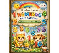 Mi primer libro de NÚMEROS para colorear: Aprendo los números del 1 al 10 | Libro educativo para niños de 3 a 5 años