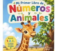 Mi primer libro de números y animales: Libro de colorear, trazo de números y actividades creativas para niños de 2 a 4 años