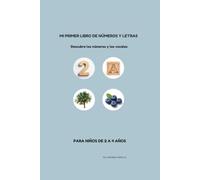 MI PRIMER LIBRO DE NÚMEROS Y LETRAS: DESCUBRE LOS NÚMEROS Y LAS VOCALES