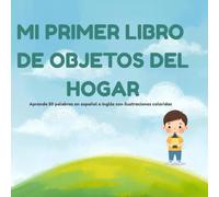 Mi primer libro de objetos del hogar: Aprende 50 palabras en español e inglés: Libro bilingüe ilustrado para niños y niñas de 2 a 6 años