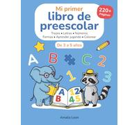 Mi primer libro de preescolar 3-5 años: 220+ páginas de trazos, letras, números, formas y colorear | Preparación para Infantil y Primaria
