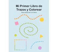Mi Primer Libro de Trazos y Colorear: Líneas, formas y diversión para niños de 2 a 5 años