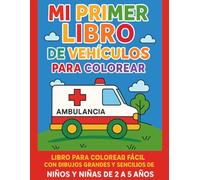 Mi primer libro de vehículos para colorear: coches, trenes y barcos para niños pequeños: Libro para colorear fácil con dibujos grandes y sencillos de ... transporte para niños y niñas de 2 a 5 años