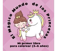 Mi primer libro para colorear (3-6 años): El Mágico Mundo de la Princesa