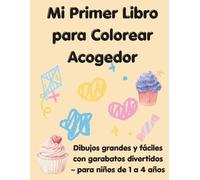 Mi Primer Libro para Colorear Acogedor: Dibujos grandes y fáciles con garabatos divertidos - para niños de 1 a 4 años