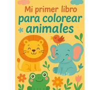 Mi primer libro para colorear animales: Animales felices para colorear