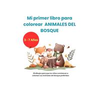 Mi primer libro para colorear Animales del Bosque 3-7 Años: 25 dibujos para que los niños comiencen a colorear sus Animales preferidos