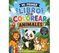 Mi primer libro para colorear Animales: Divertidas aventuras con animales de la selva, la granja y el océano para niños y niñas de 3 a 8 años (Spanish edition).
