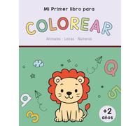 Mi primer libro para colorear: Animales, Letras y Números + 2 años