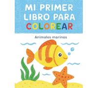 Mi primer libro para colorear: Aprendamos de animales marinos