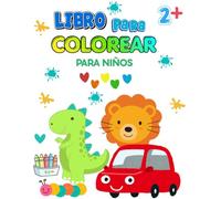 MI PRIMER LIBRO PARA COLOREAR: Aprende números, letras, formas y animales