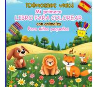 Mi primer libro para colorear con animales para niños pequeños: diseños divertidos y fáciles 2025: Cada página es una nueva aventura - ¡Hagámoslas realidad!