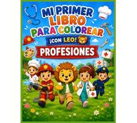 Mi Primer Libro para Colorear ¡Con Leo!: Profesiones
