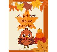 Mi Primer Libro para Colorear de Acción de Gracias: Páginas para colorear fáciles y divertidas para manos pequeñas