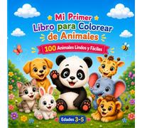 Mi Primer Libro Para Colorear de Animales: 100 Animales Lindos y Fáciles