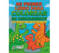 Mi primer libro para colorear de Dinosaurios: 50 paginas divertidas y fáciles para niños de 3-6 años