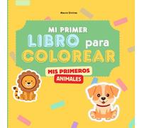 Mi primer libro para colorear: dibujos de animales para niños de 1 a 3 años: Dibujos de animales para que los niños pequeños coloreen con amor y recorten si lo desean!