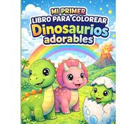 Mi primer Libro para Colorear Dinosaurios Adorables