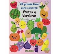 Mi primer libro para colorear: Frutas y Verduras (Español-Inglés)