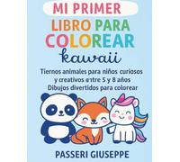 MI PRIMER LIBRO PARA COLOREAR KAWAII: tiernos animales para niños curiosos y creativos entre 5 y 8 años. dibujos simples y divertidos para colorear