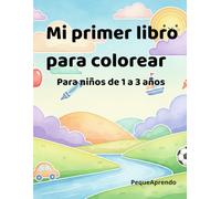 Mi primer libro para colorear: Libro para colorear infantil de 1 a 3 años