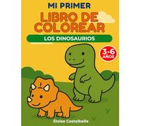 Mi primer libro para colorear: Los Dinosaurios: 35 Ilustraciones Para Colorear y Aprender (3-6 Años)