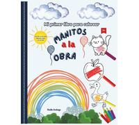 Mi primer libro para colorear: Manitos a la obra!: Libro educativo de garabatos para niños desde 1 año, con 56 dibujos grandes y sencillos para colorear, ideal para fomentar la motricidad fina.