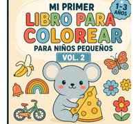 Mi Primer Libro para Colorear para Niños Pequeños - Vol. 2: 50 nuevos dibujos fáciles y divertidos de animales, vehículos y objetos para colorear para niños y niñas de 1 a 3 años