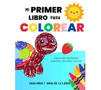 Mi Primer Libro Para Colorear: Para Niños y Niñas de 1 a 3 Años: ¡Formas, Colores y Diversión en Cada Página!