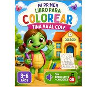 Mi primer libro para colorear: Tina va al cole - libro para colorear niños con audiocuento y canciones QR para niños de 3 a 6 años: Libro para ... educativo. Valores, emociones y actividades