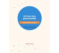 Mi Primer Libro para Escribir - Letras, Sílabas y Palabras en Español: Un Método Completo para Aprender a Escribir, Paso a Paso: Vocales, Consonantes, Sílabas, Palabras y Primeras Frases