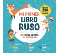 Mi Primer Libro Ruso. Libro Ruso-Español para Niños Bilingües: Libro infantil Ruso-Español con ilustraciones para los niños. Una gran herramienta educativa que permite aprender Ruso a los niños.